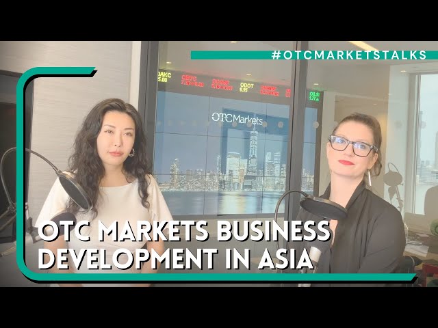 OTC Markets Business Development in Asia