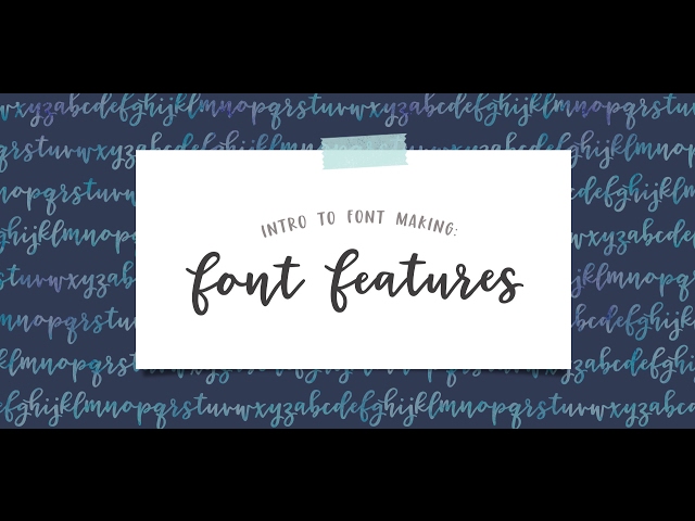 Intro to Font Making: Font Features