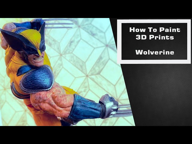 How to Paint 3d Prints - Wolverine (Wicked Exclusive)
