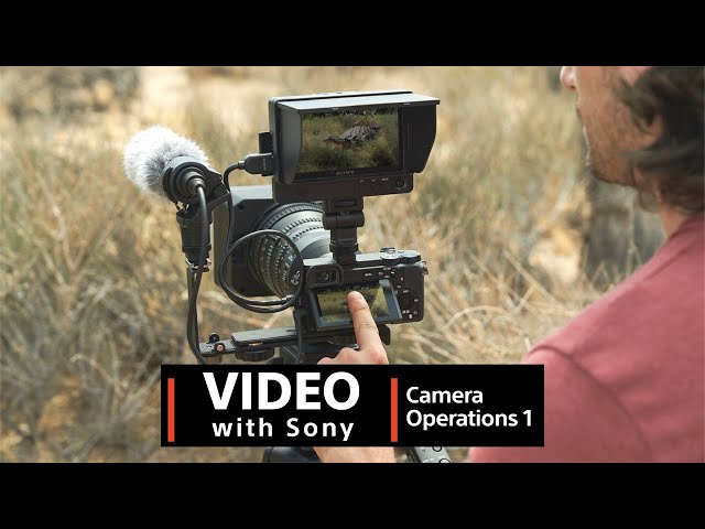 Video with Sony | Camera Operations 1