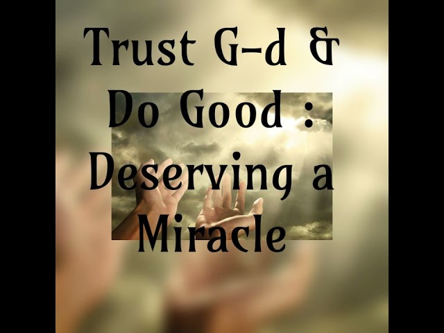 Trust G-d and Do Good | Deserving of A Miracle | Behar | Vayikra 5784
