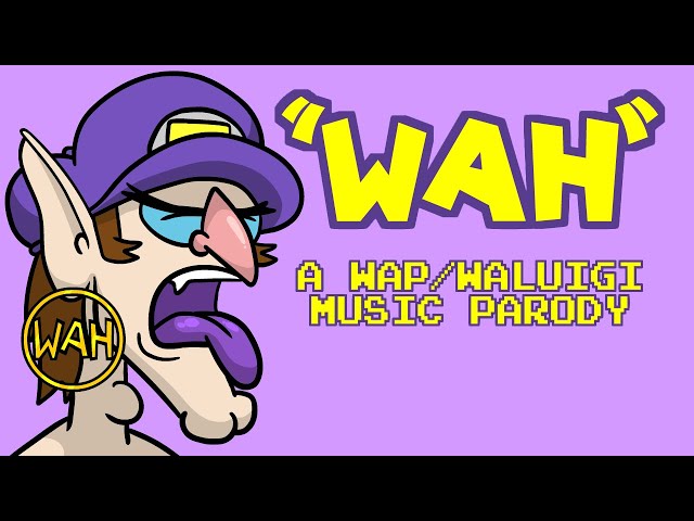 "WAH" (A WAP/Waluigi Music Parody)