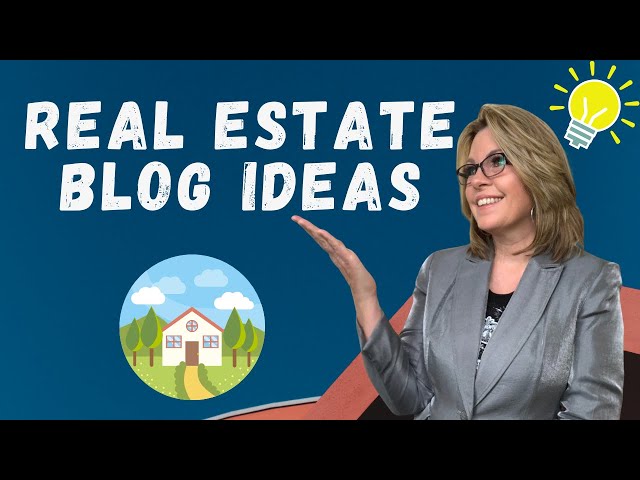 The Best Real Estate Blog Ideas  | Content For A Real Estate Blog