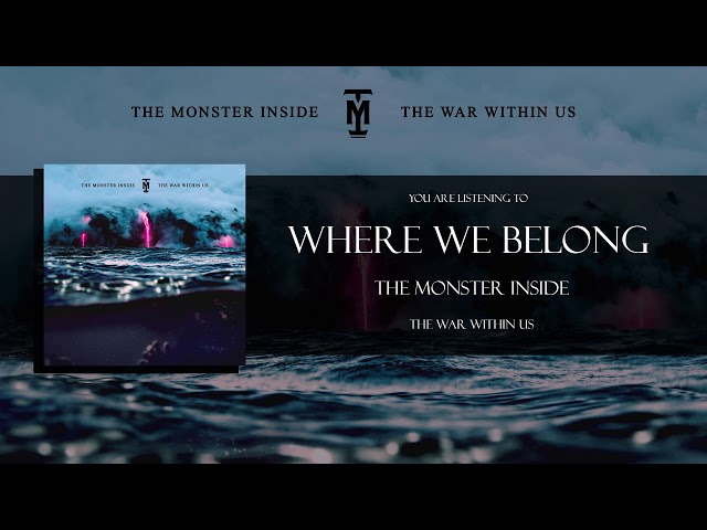 The Monster Inside - Where We Belong - Official Streaming Video