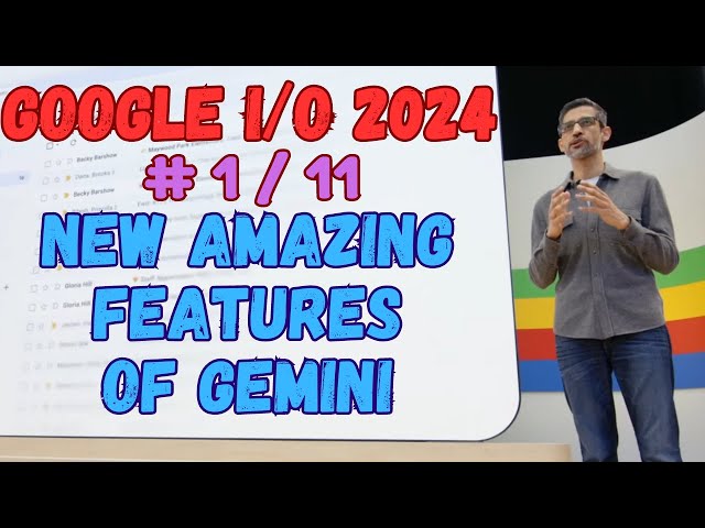 Google I/O 2024 - New Groundbreaking Features of Gemini AI - By Google CEO Sundar Pichai - 1/11