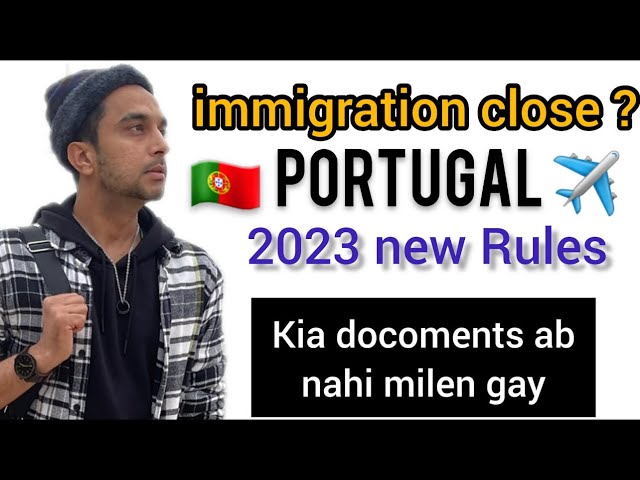 Portugal immigration latest update 2023 | Kia immigration close honey lagi & new immigration Rule’s