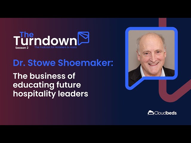 S2E5: Dr  Stowe Shoemaker - The business of educating future hospitality leaders