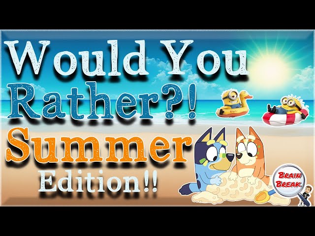 Would You Rather? Summer Edition | Brain Break | This or That | Fun Fitness Game for Kids | GoNoodle