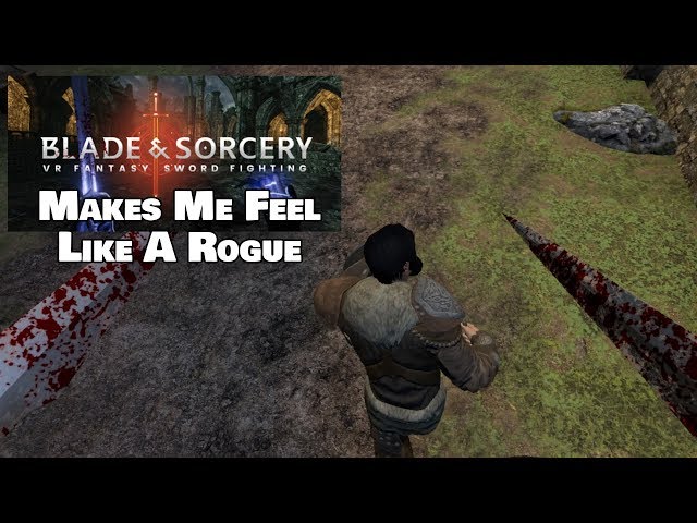 This Game Makes Me Feel Like A Rogue | BLADE & SORCERY