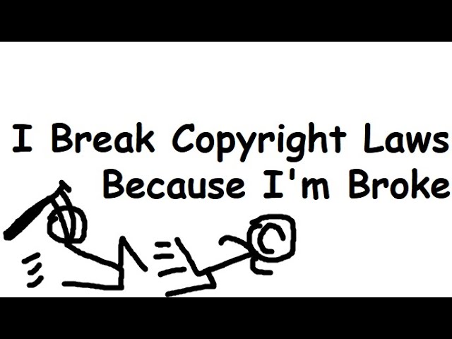 I Break Copyright Laws Because I'm Broke