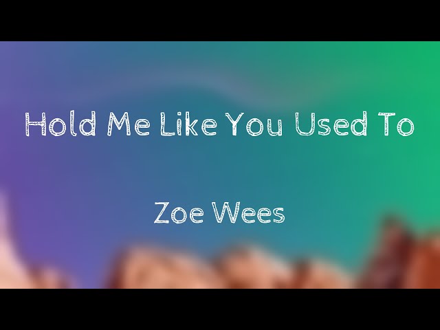 Hold Me Like You Used To - Zoe Wees |Lyric Video| 🐋
