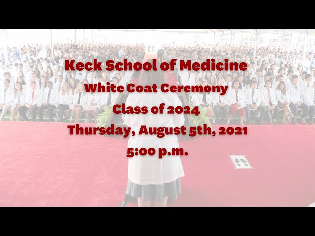 Keck School of Medicine of USC Class of 2024 White Coat Ceremony