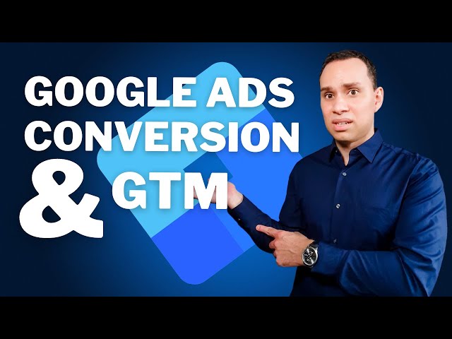Google Ads Conversion Tracking w/ Tag Manager (Tutorial)