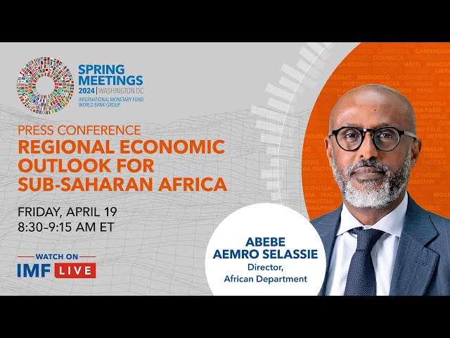 Press Briefing: Regional Economic Outlook for Sub-Saharan Africa, April 2024