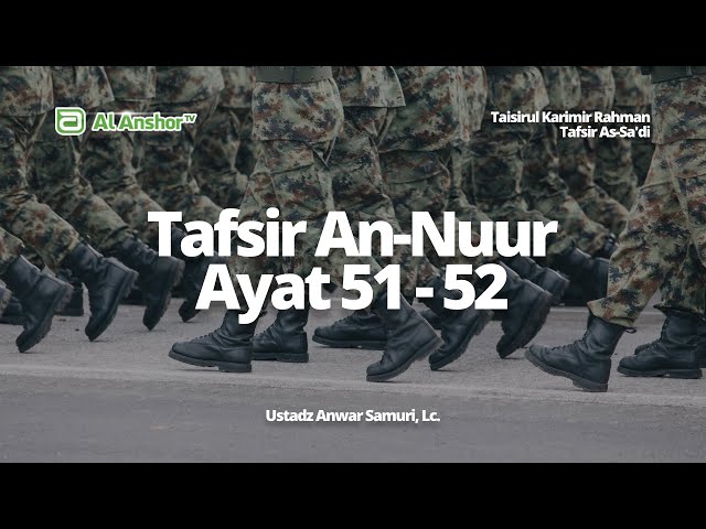 Tafsir Surah An-Nuur Ayat 51-52 - Ustadz Anwar Samuri, Lc. | Tafsir As-Sa'di