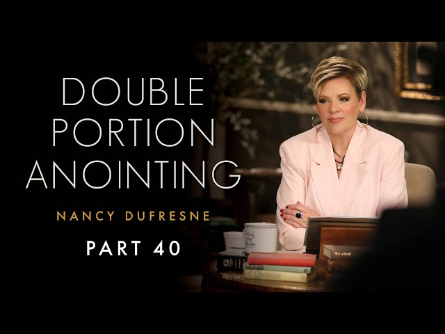 455 | Double Portion Anointing, Part 40