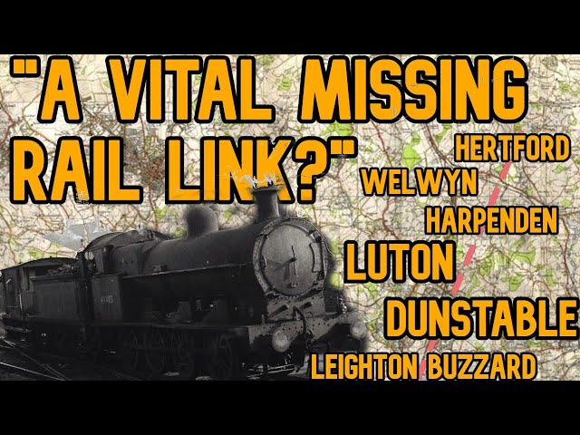The Missing Link? The Hertford, Luton & Dunstable Railway
