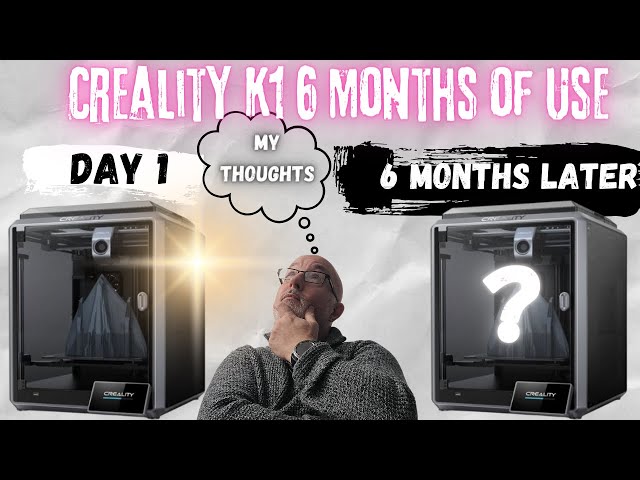 Creality K1 3D Printer Six Months Of Use Later Review & Thoughts