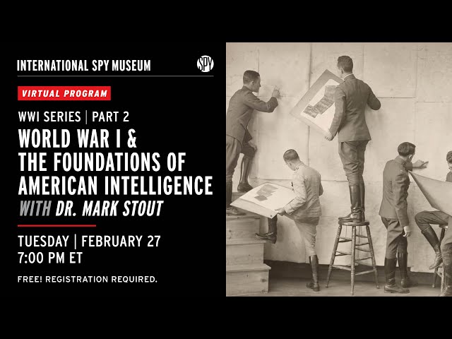 WWI Series Foundations of American Intelligence with Dr. Mark Stout