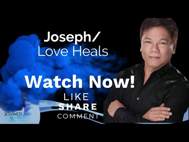 Ed Lapiz - Joseph Love Heals - Pastor Ed Lapiz Official YouTube Channel 2024