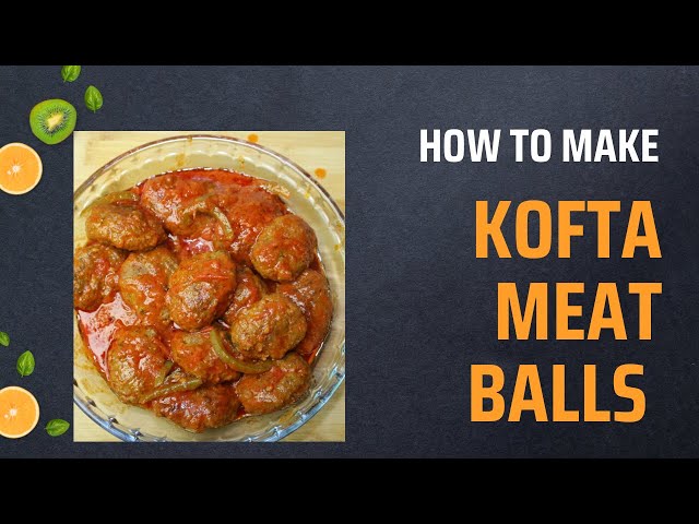 The Best Kofta Meatball Recipe Ever