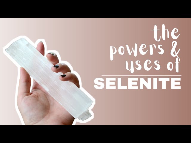 Selenite: Spiritual Meaning, Powers And Uses
