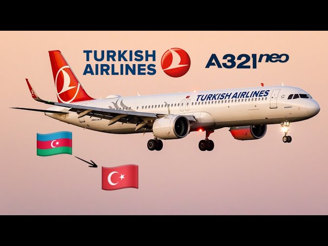 Turkish Airlines Airbus A321neo | 🇦🇿 Baku to Istanbul 🇹🇷 [FULL FLIGHT REPORT]