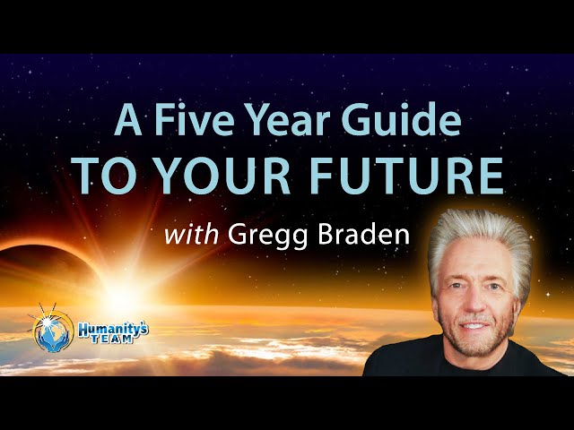 A Five Year Guide To Your Future with Gregg Braden