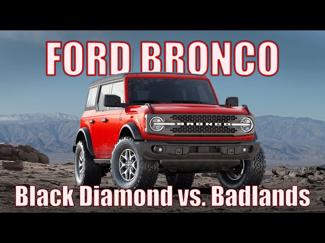2022 Bronco: Why Choose Badlands over Black Diamond? (Buyer’s guide 2 of 2)