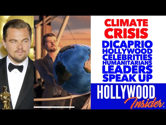 CLIMATE CRISIS: Leonardo Dicaprio, Hollywood, Celebs, Humanitarians, Leaders Continue To Speak Up