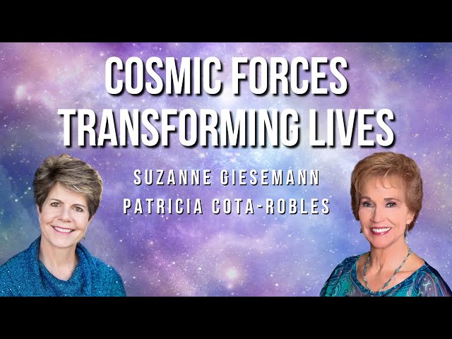 Suzanne Giesemann & Patricia Cota-Robles: Cosmic Forces Transforming Lives