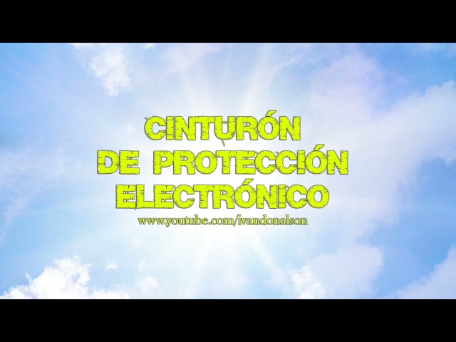 PROTECCIÓN TOTAL CONTRA TODO TIPO DE ENERGÍA NEGATIVA - ACTIVA EL CINTURÓN ELECTRÓNICO DE PROTECCIÓN