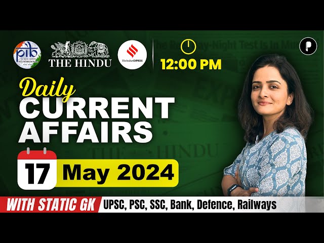17 May Current Affairs 2024 | Daily Current Affairs | Current Affairs Today