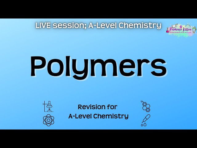 Polymers - A-Level Chemistry | Live Revision Session