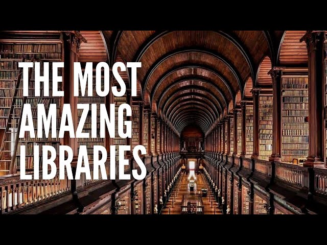 The Top 10 Most Amazing Libraries in the World