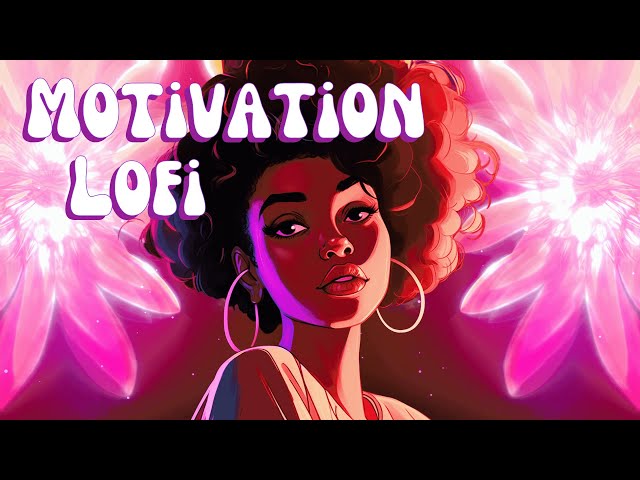 Upbeat Lofi - Motivation Lofi Music to Get You In The Zone and Vibe Out - Neo Soul/Trap/R&B