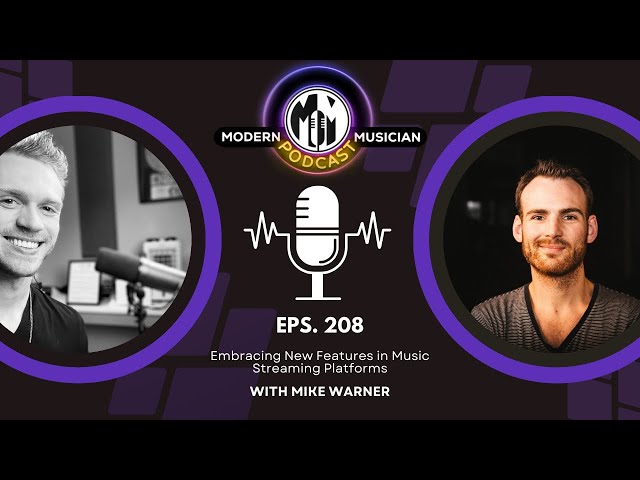 Mike Warner: Embracing New Features in Music Streaming Platforms | Modern Musician Podcast #208