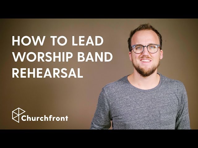 10 TIPS FOR LEADING WORSHIP BAND REHEARSAL