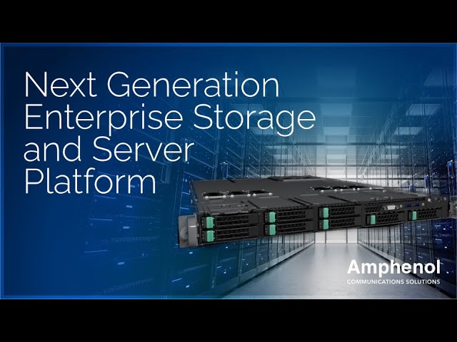 Amphenol Advantage - Next Generation Enterprise Storage and Server Platform