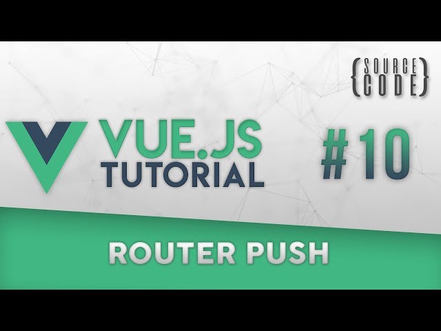 Vue.js Tutorial - Router Push - Episode 10