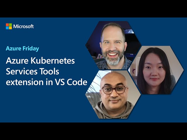 Azure Kubernetes Services Tools extension in VS Code | Azure Friday