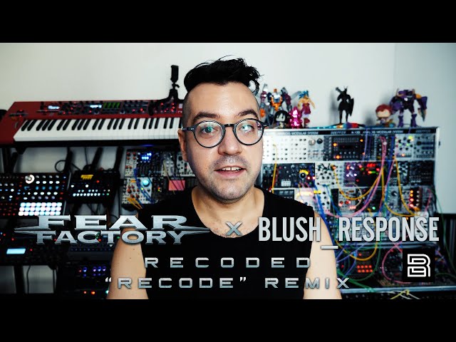 FEAR FACTORY x BLUSH_RESPONSE - About Recoded - “Recode” Remix
