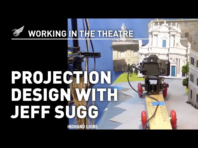 Working In The Theatre: Projection Design with Jeff Sugg