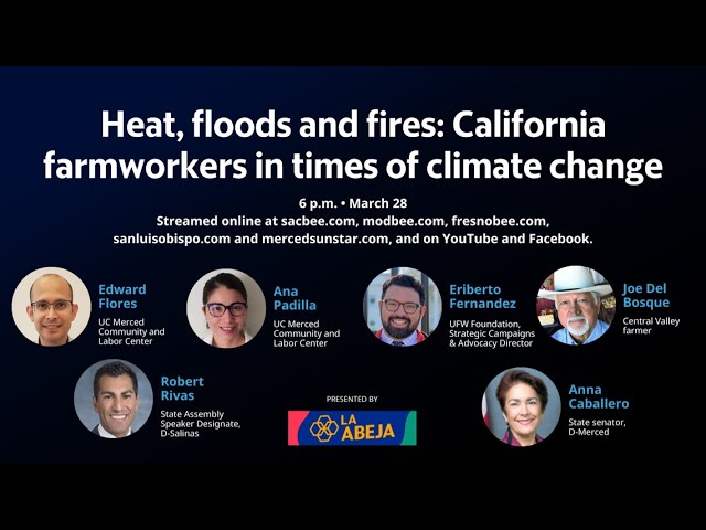 Live Q&A: Heat, floods and fires: California farmworkers in times of climate change