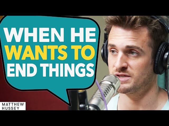 What HE'S THINKING When He Wants To BREAK UP With You | Matthew Hussey