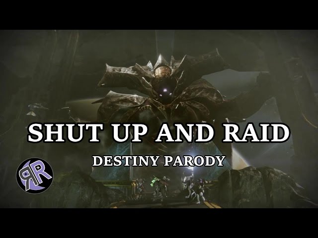 Shut Up and Raid - Destiny Parody ("Shut Up and Dance" by Walk the Moon)