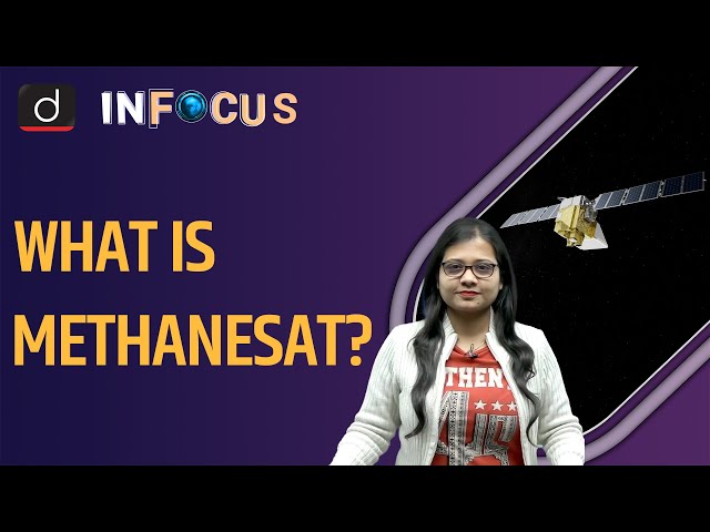 What is MethaneSAT ? | Methane Emission | UPSC | Drishti IAS English