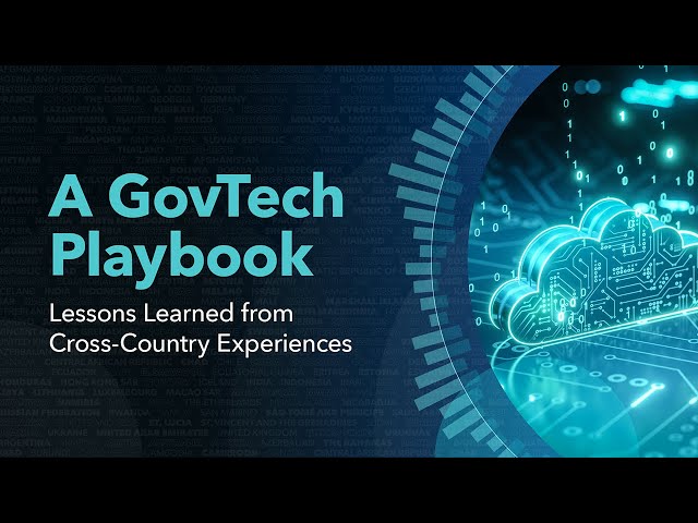 A GovTech Playbook: Lessons Learned from Cross-Country Experiences | New Economy Forum