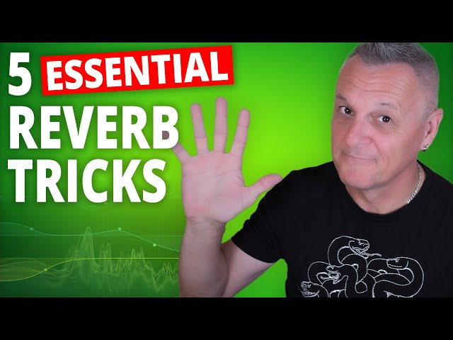 5 ESSENTIAL Reverb Tricks