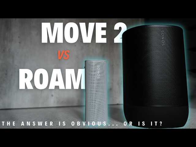 Sonos Move 2 or 2 Roams? If I were to choose...